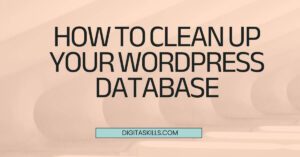 Home 7 How to Clean Up Your WordPress Database